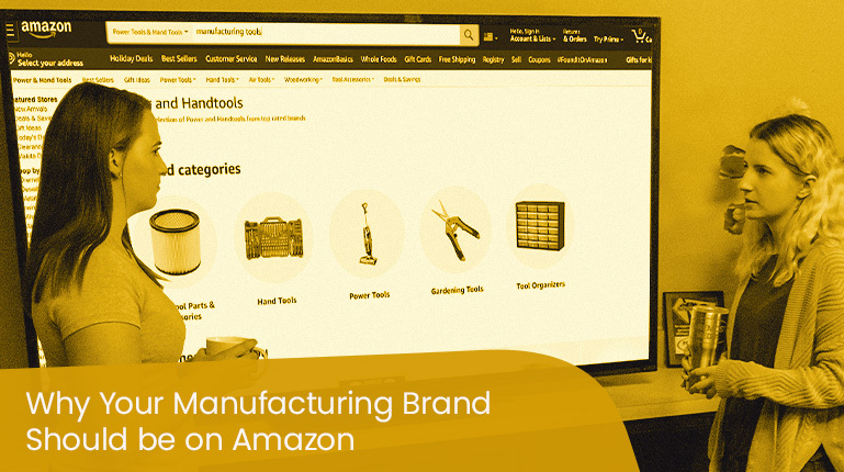 Why-Your-Manufacturing-Brand-Should-be-on-Amazon.jpg